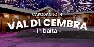 Capodanno in baita Val di Cembra